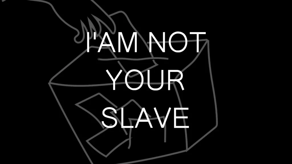 I'AM NOT YOUR SLAVE